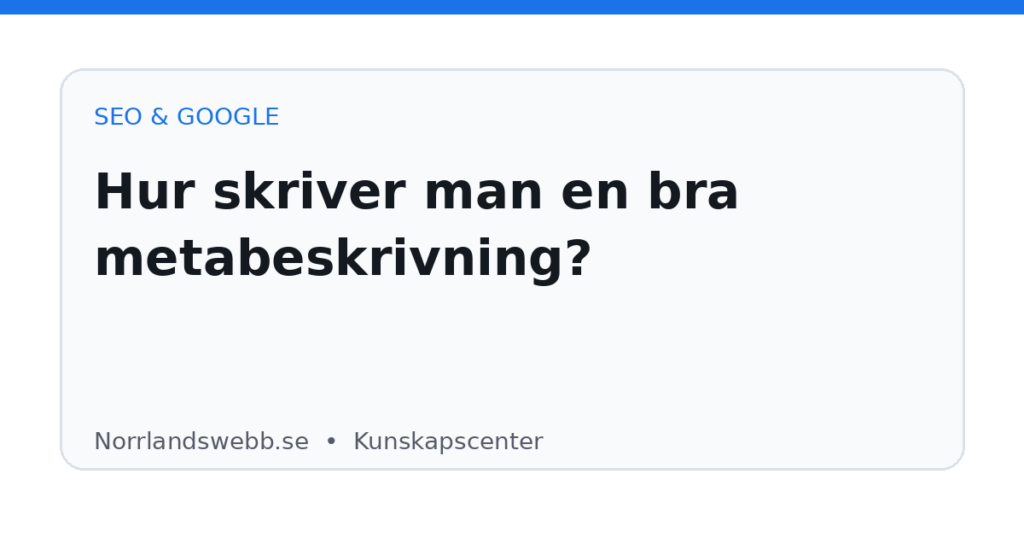Hur skriver man en bra metabeskrivning? Hur skriver man en bra metabeskrivning? – illustrativ huvudbild