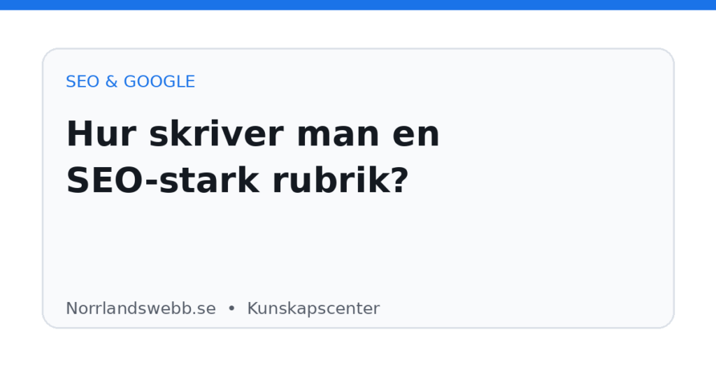 Hur skriver man en SEO-stark rubrik? Hur skriver man en SEO-stark rubrik? – illustrativ huvudbild