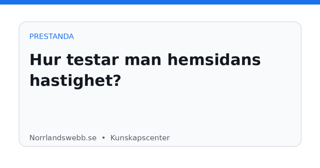 Hur testar man hemsidans hastighet? Hur testar man hemsidans hastighet? – illustrativ huvudbild