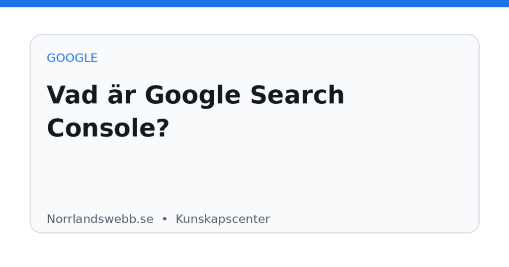 Vad är Google Search Console? Vad är Google Search Console? – illustrativ huvudbild