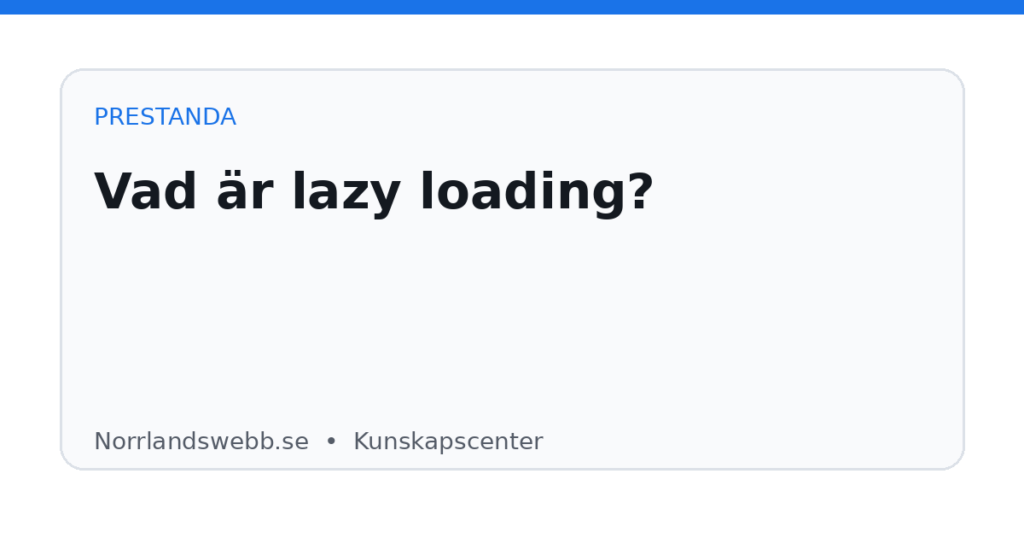 Vad är lazy loading? Vad är lazy loading? – illustrativ huvudbild