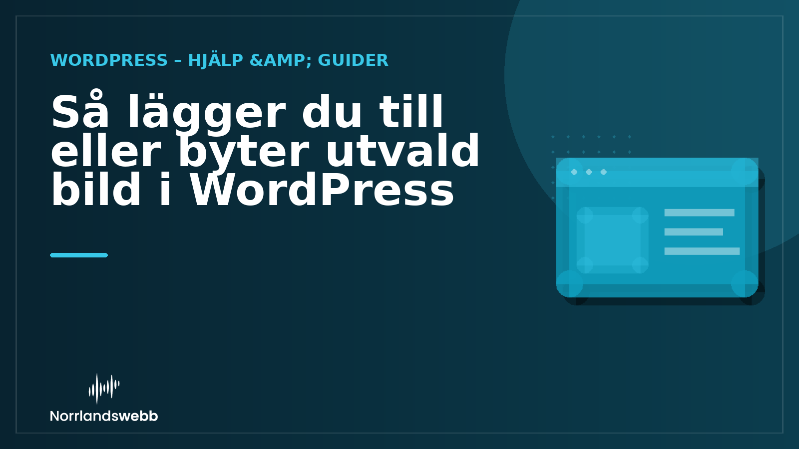 Så lägger du till eller byter utvald bild i WordPress Så lägger du till eller byter utvald bild i WordPress – illustrativ huvudbild