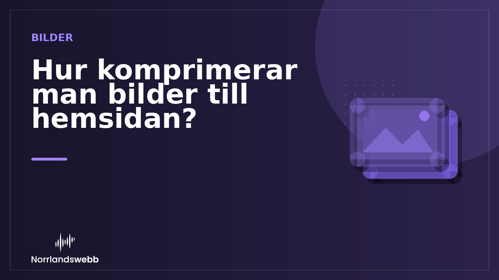 Hur komprimerar man bilder till hemsidan? – illustrativ huvudbild