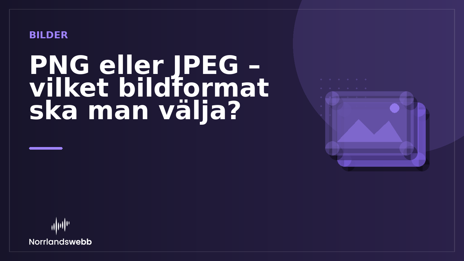 PNG eller JPEG – vilket bildformat ska man välja? – illustrativ huvudbild